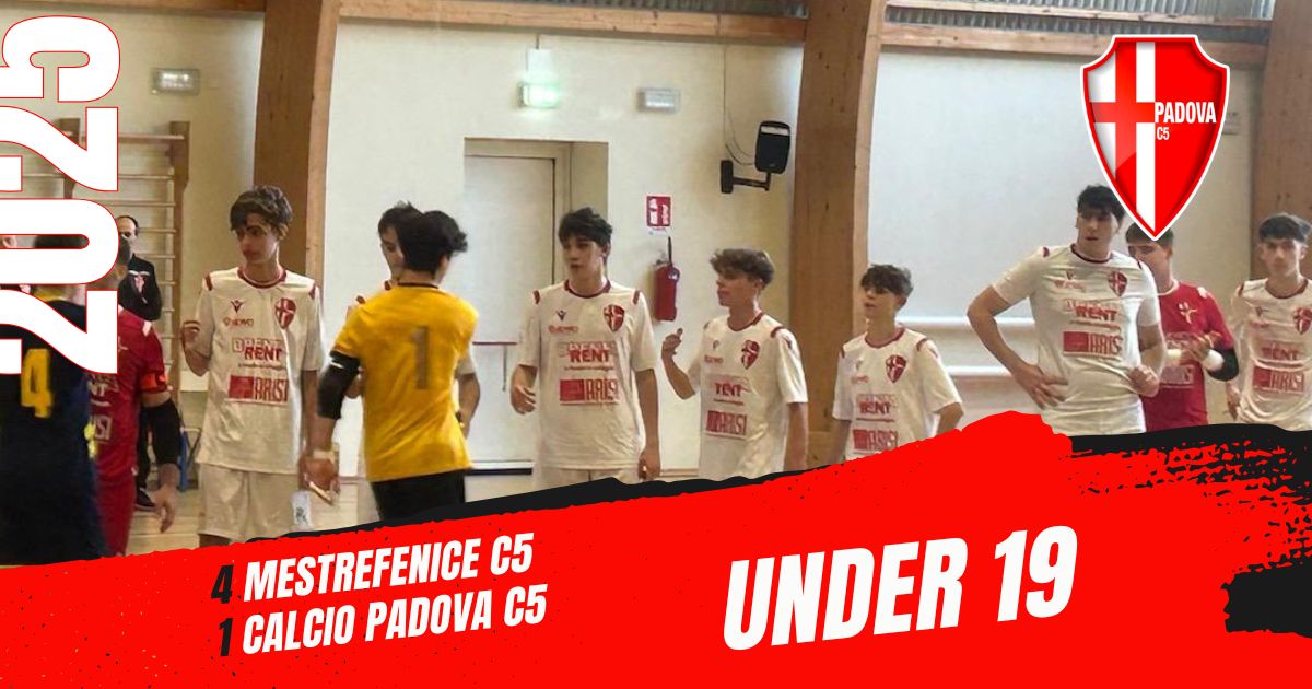 Calcio Padova C5 Under 19: sconfitta per 4-1 contro un Mestrefenice in grande forma