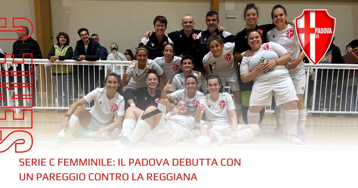 Serie C Femminile: il Padova debutta con un pareggio contro la Reggiana