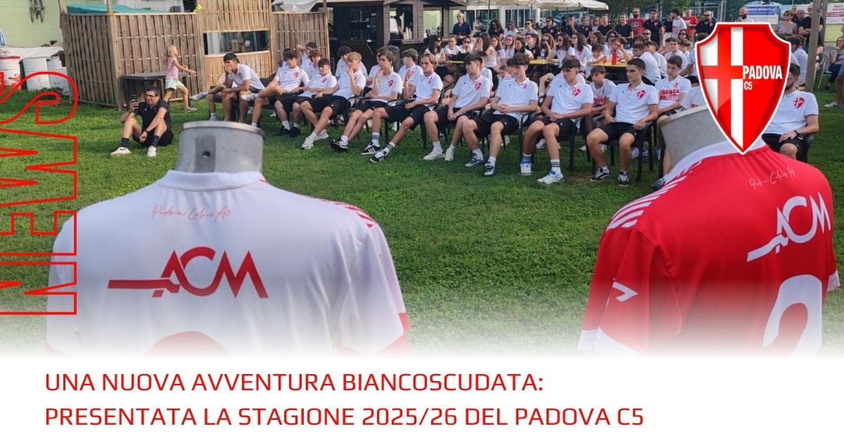 Una nuova avventura biancoscudata: presentata la stagione 2025/26 del Padova C5