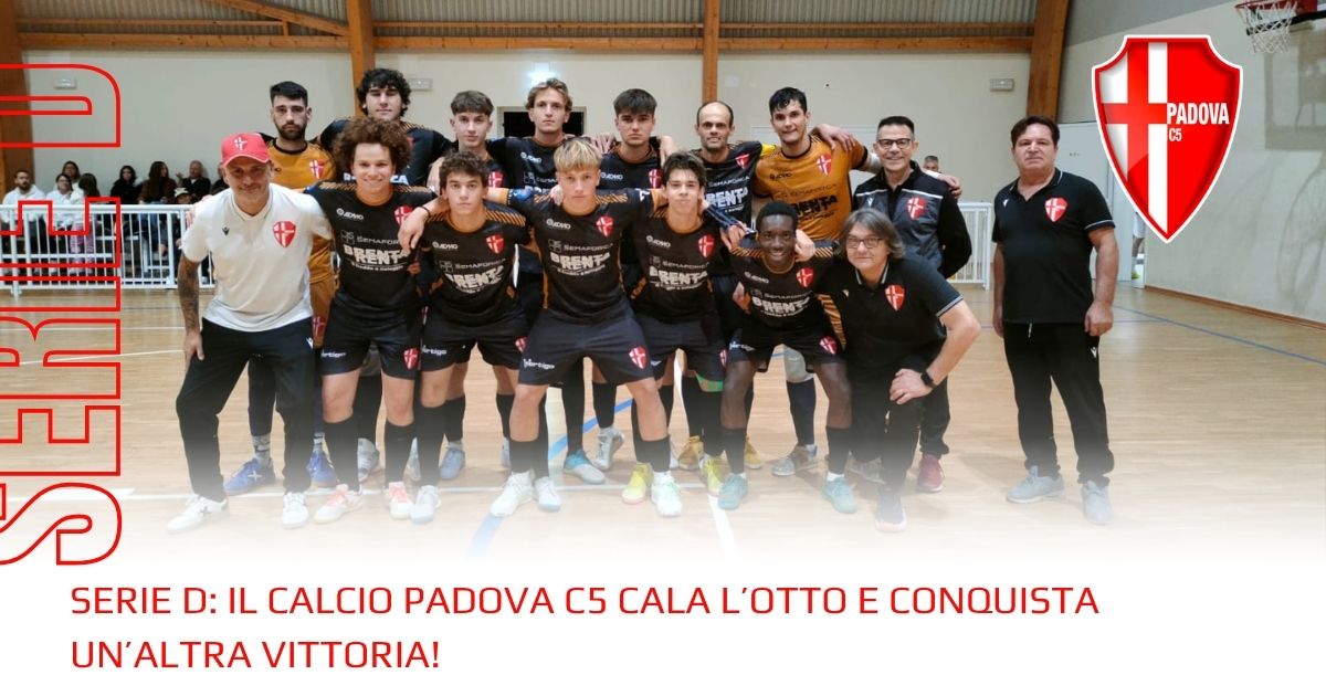 Serie D: Il Calcio Padova C5 cala l’otto e conquista un’altra vittoria!
