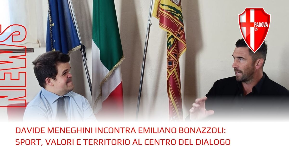 Davide Meneghini incontra Emiliano Bonazzoli: un dialogo tra sport, territorio e futuro di Padova