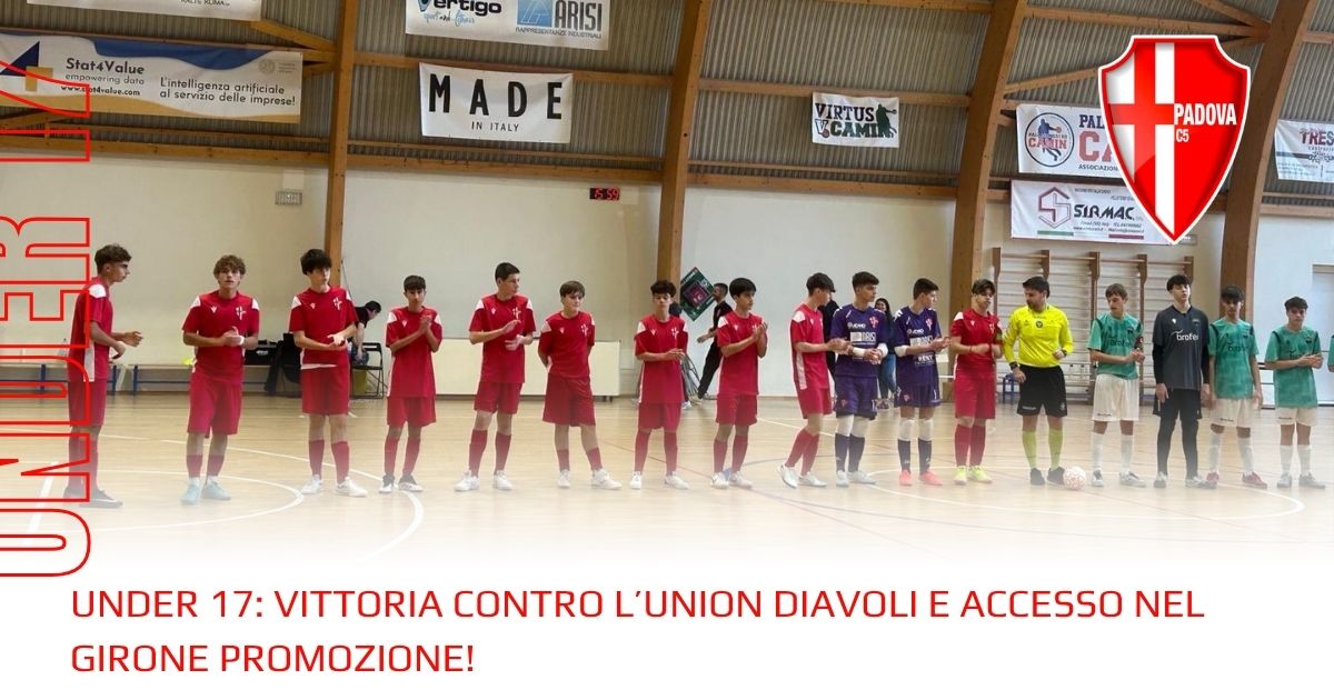 Under 17: vittoria contro l'Union Diavoli e accesso nel girone Promozione!