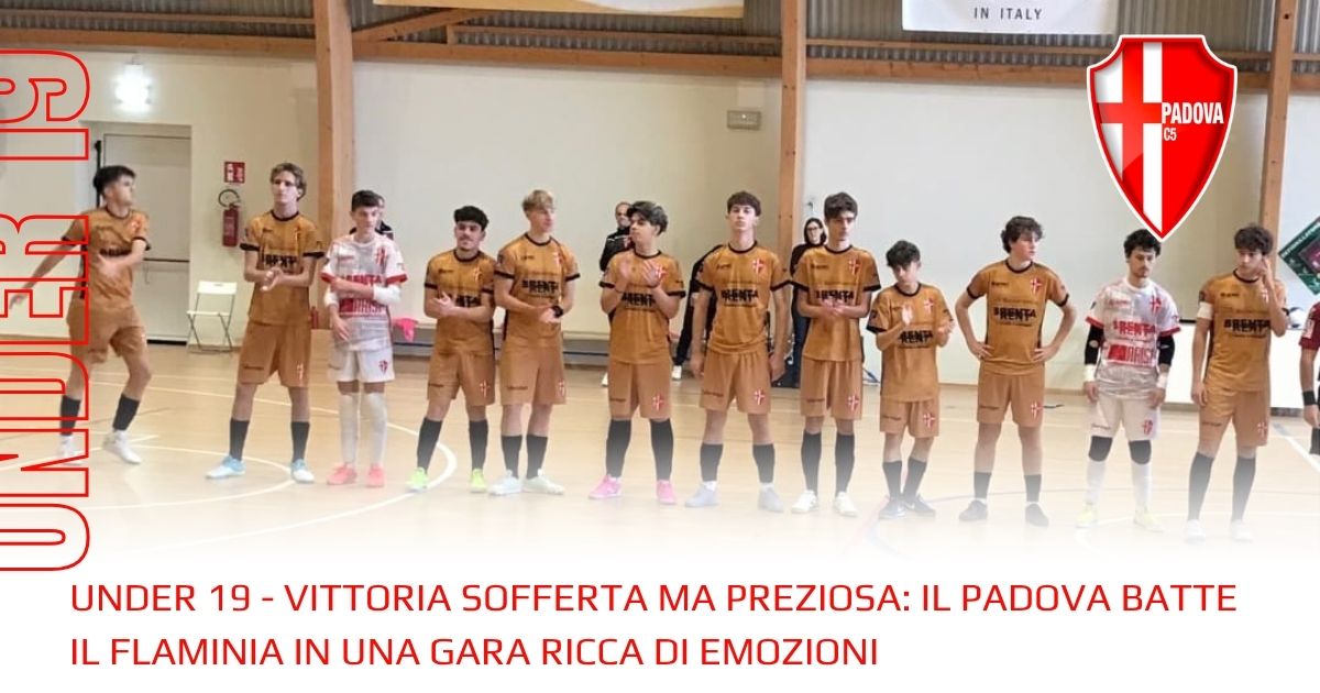 Under 19 - Vittoria sofferta ma preziosa: il Padova batte il Flaminia in una gara ricca di emozioni