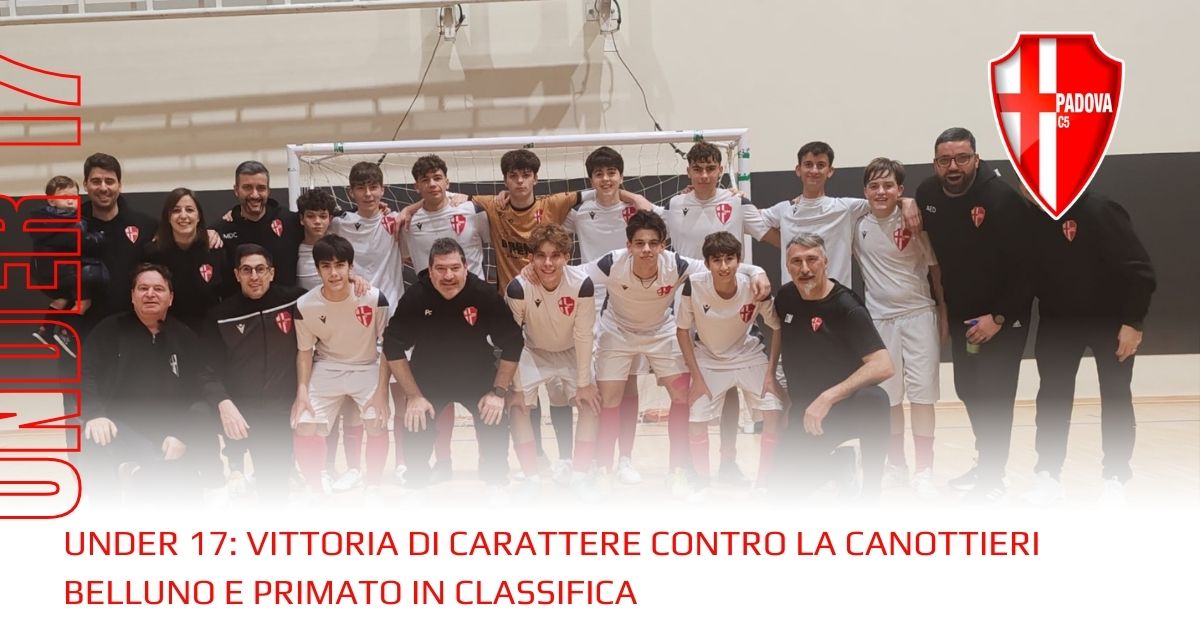 Under 17 | Vittoria di carattere contro la Canottieri Belluno e primato in classifica