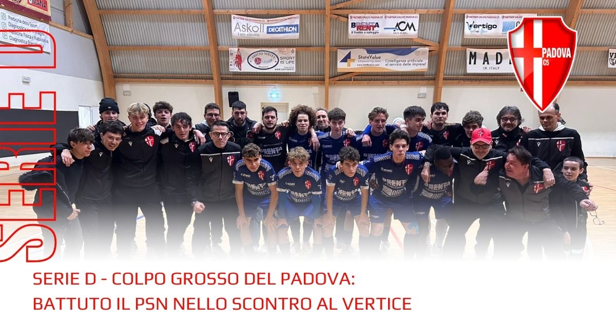Serie D - Colpo grosso del Padova: battuto il PSN nello scontro al vertice