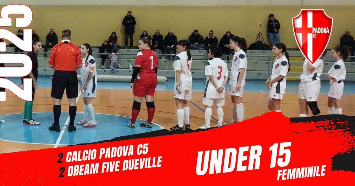 Un Pareggio Combattuto per il Calcio Padova C5 Femminile Under 17 contro il Dream Five Dueville: 2-2 il Risultato Finale Un Pareggio Combattuto per il Calcio Padova C5 Femminile Under 17 contro il Dream Five Dueville: 2-2 il Risultato Finale