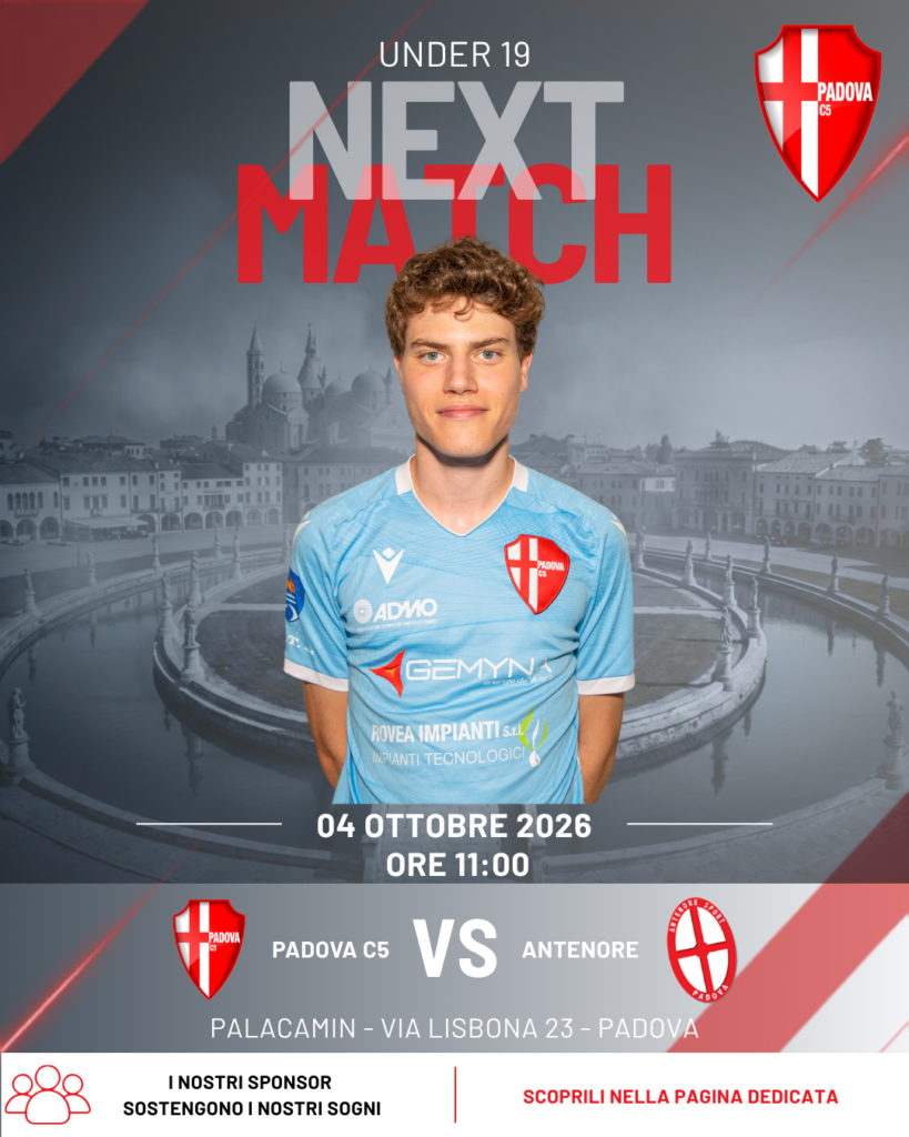 U19: “Locandina Padova C5 - Antenore Sport Padova, Under 19, domenica 4 ottobre ore 11.00”
